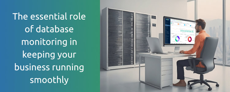 The essential role of database monitoring in keeping your business running smoothly